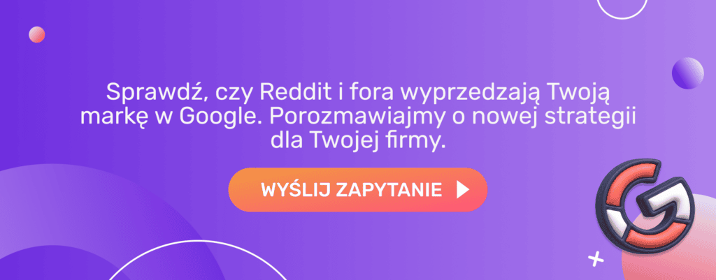 Sprawdź, czy Reddit i fora wyprzedzają Twoją markę w Google. Porozmawiajmy o nowej strategii dla Twojej firmy.