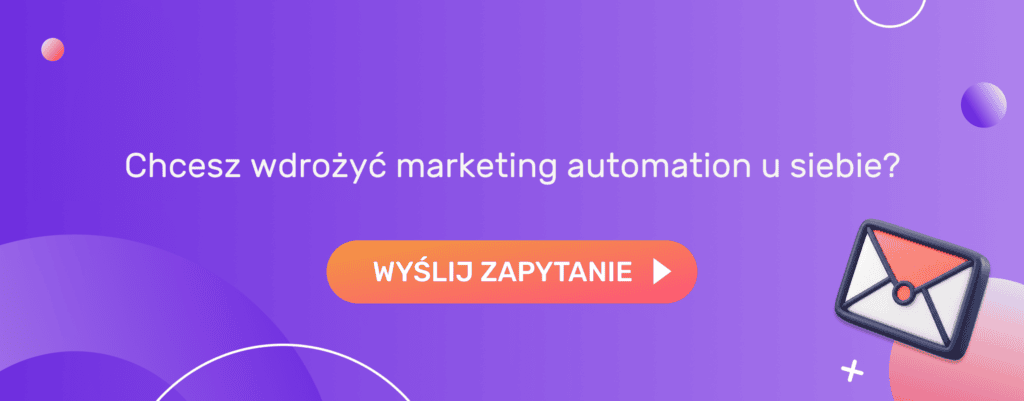 Chcesz wdrożyć marketing automation u siebie? Chcesz wdrożyć marketing automation u siebie?