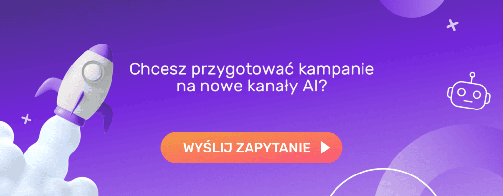 Chcesz przygotować kampanie na nowe kanały AI?